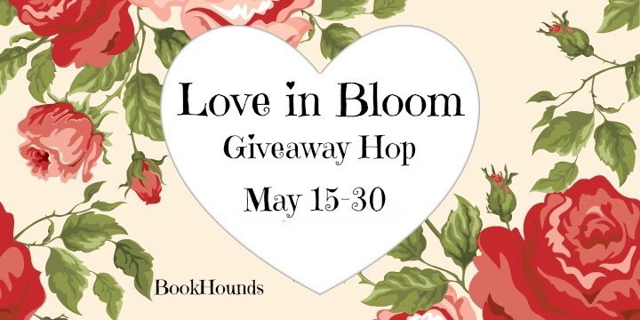 Love In Bloom Giveaway Hop! May 15-30