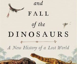 Review: The Rise and Fall of the Dinosaurs: A New History of the Lost World by Stephen Brusatte