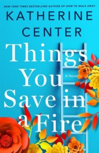 Review: Things You Save In A Fire by Katherine Center