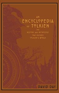 Review: An Encyclopedia of Tolkien: The History and Mythology That Inspired Tolkien’s World by David Day