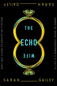 Review: The Echo Wife by Sarah Gailey