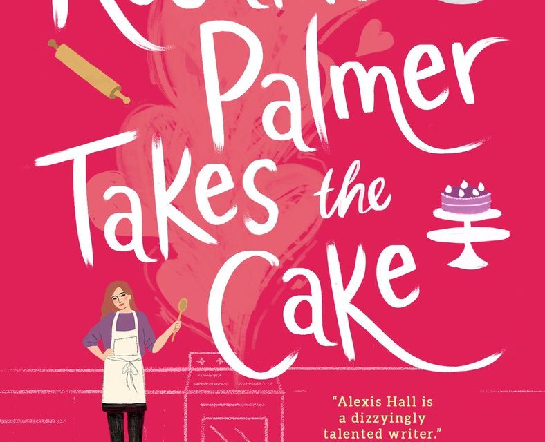 Review: Rosaline Palmer Takes The Cake by Alexis Hall