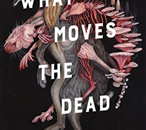 Review: What Moves The Dead by T. Kingfisher
