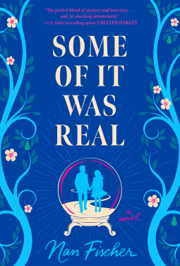 Review: Some Of It Was Real by Nan Fischer