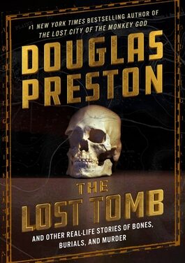 Review: The Lost Tomb and Other Real Life Stories of Bones, Burials and Murder by Douglas Preston
